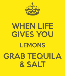 when-life-gives-you-lemons-grab-tequila-salt-6